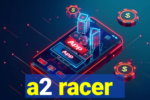 a2 racer - riscando o asfalto assistir
